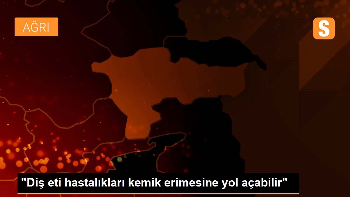 "Diş eti hastalıkları kemik erimesine yol açabilir"