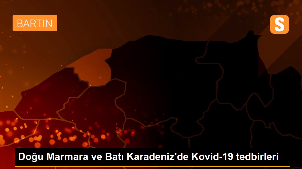 Doğu Marmara ve Batı Karadeniz'de Kovid-19 tedbirleri