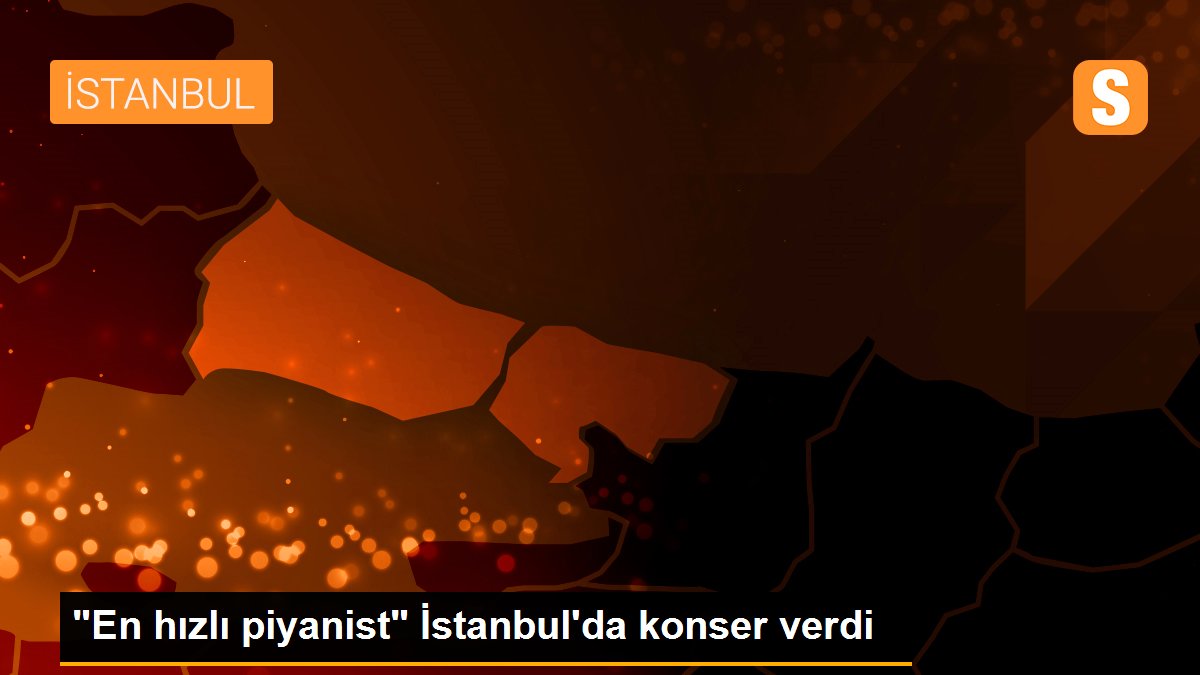 "En hızlı piyanist" İstanbul'da konser verdi