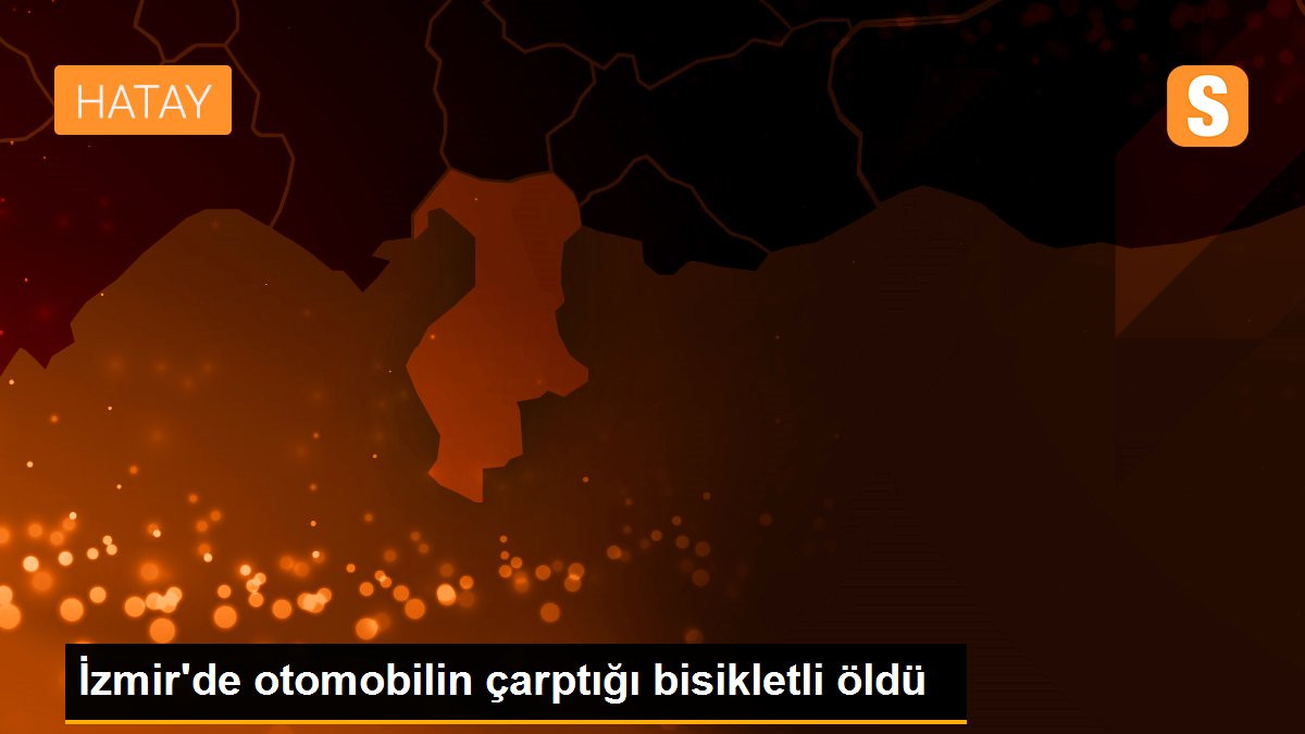 İzmir'de otomobilin çarptığı bisikletli öldü