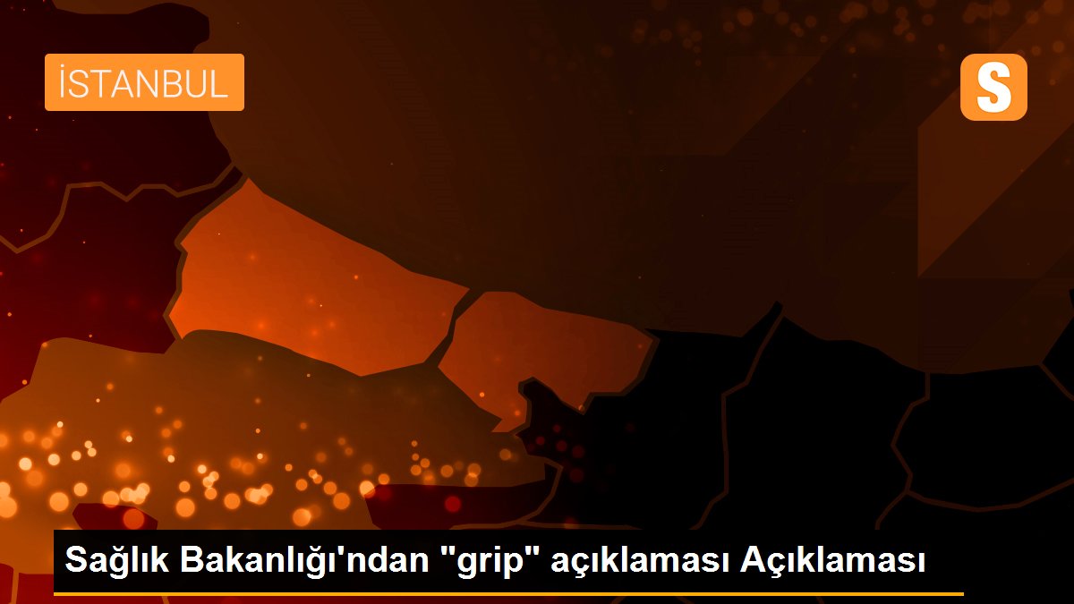 Sağlık Bakanlığı'ndan "grip" açıklaması Açıklaması