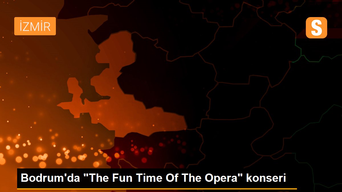 Son dakika haberleri! Bodrum'da "The Fun Time Of The Opera" konseri
