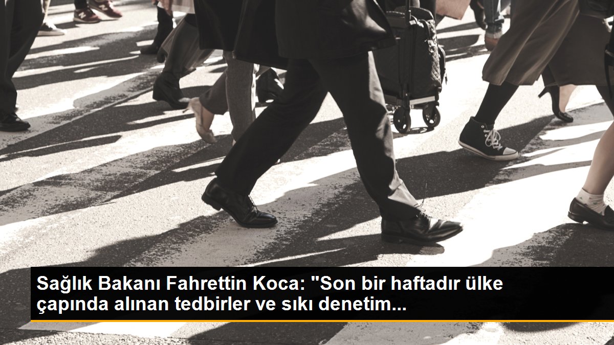 Son dakika haberleri | Sağlık Bakanı Fahrettin Koca: "Son bir haftadır ülke çapında alınan tedbirler ve sıkı denetim...