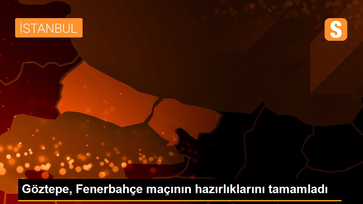 Son dakika spor: Göztepe, Fenerbahçe maçının hazırlıklarını tamamladı