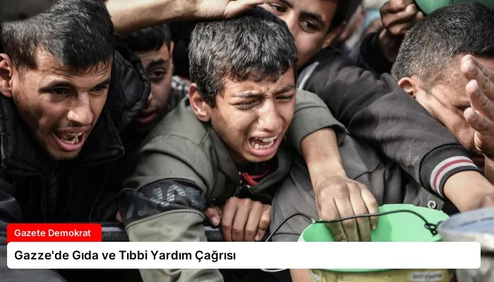 Gazze’de Gıda ve Tıbbi Yardım Çağrısı