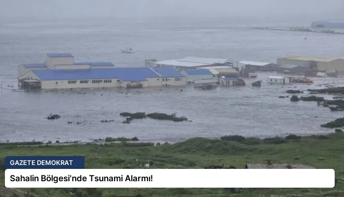 Sahalin Bölgesi’nde Tsunami Alarmı!