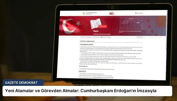 Yeni Atamalar ve Görevden Almalar: Cumhurbaşkanı Erdoğan’ın İmzasıyla