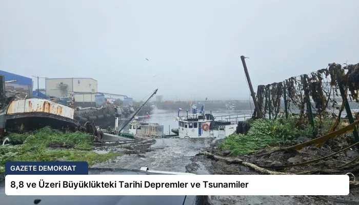 8,8 ve Üzeri Büyüklükteki Tarihi Depremler ve Tsunamiler