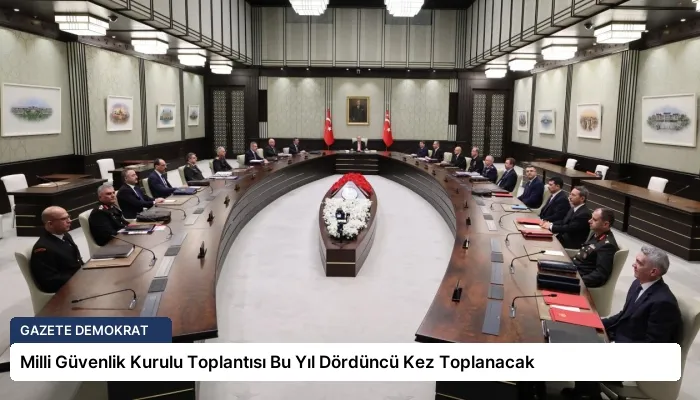 Milli Güvenlik Kurulu Toplantısı Bu Yıl Dördüncü Kez Toplanacak
