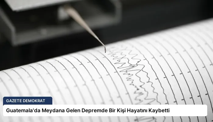 Guatemala’da Meydana Gelen Depremde Bir Kişi Hayatını Kaybetti