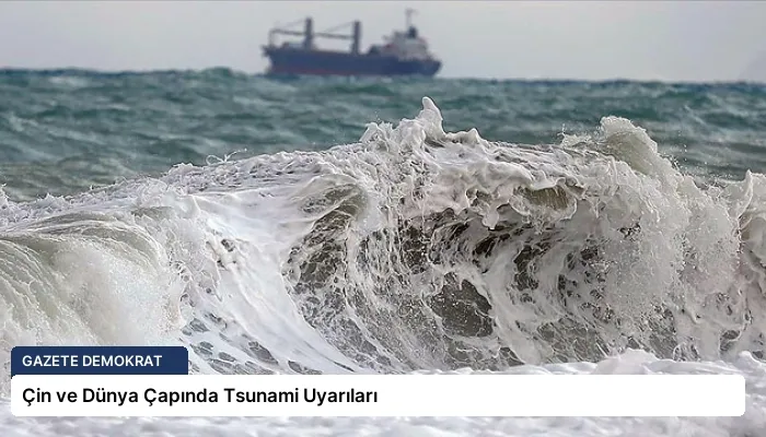 Çin ve Dünya Çapında Tsunami Uyarıları