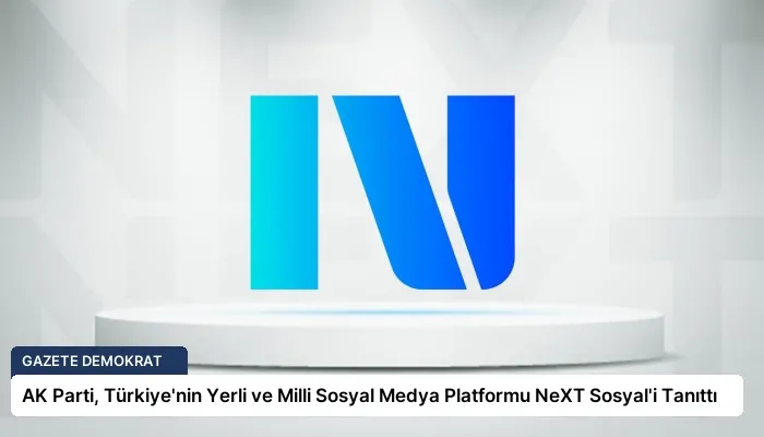 AK Parti, Türkiye’nin Yerli ve Milli Sosyal Medya Platformu NeXT Sosyal’i Tanıttı