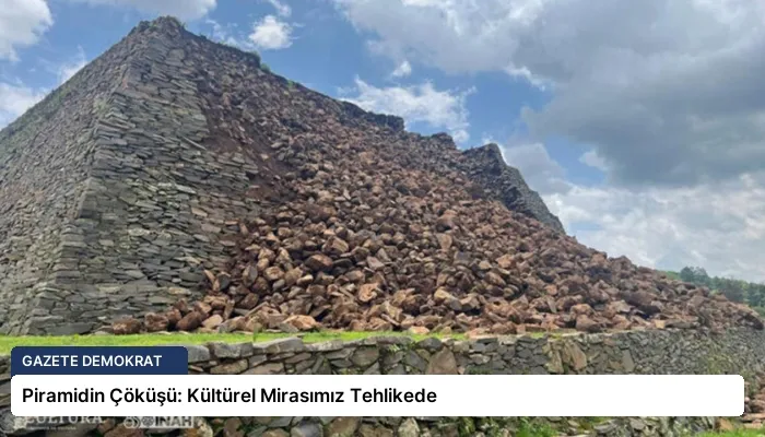 Piramidin Çöküşü: Kültürel Mirasımız Tehlikede