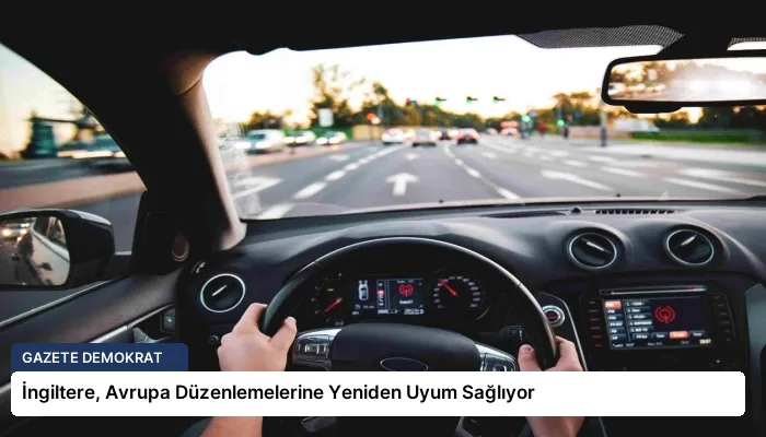 İngiltere, Avrupa Düzenlemelerine Yeniden Uyum Sağlıyor