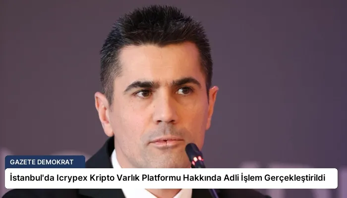 İstanbul’da Icrypex Kripto Varlık Platformu Hakkında Adli İşlem Gerçekleştirildi