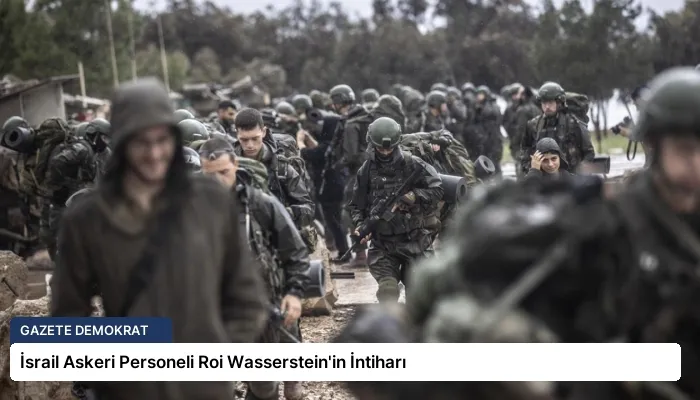 İsrail Askeri Personeli Roi Wasserstein’in İntiharı