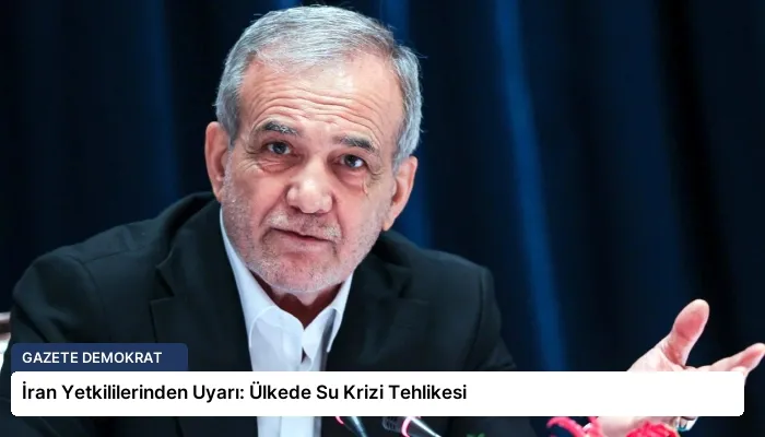 İran Yetkililerinden Uyarı: Ülkede Su Krizi Tehlikesi