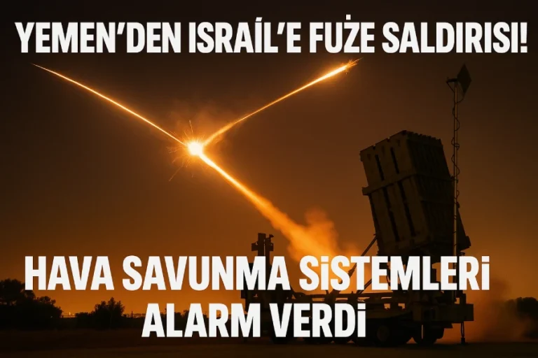Yemen’den İsrail’e Füze Saldırısı! Hava Savunma Sistemleri Alarm Verdi