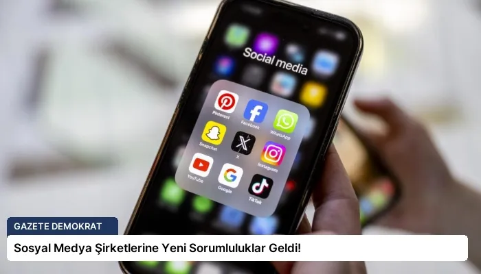 Sosyal Medya Şirketlerine Yeni Sorumluluklar Geldi!