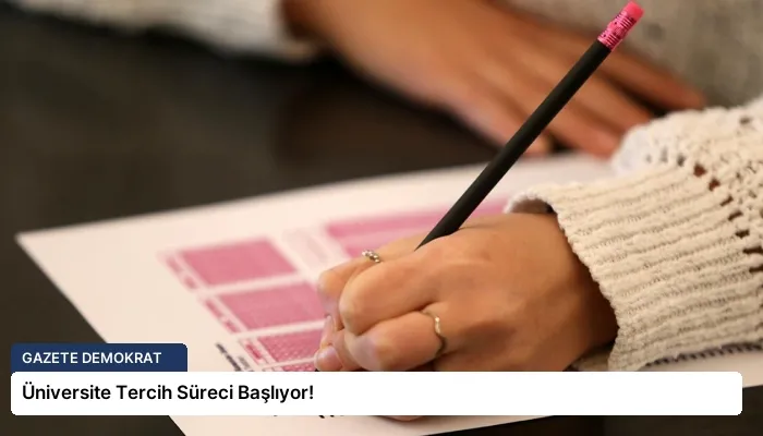 Üniversite Tercih Süreci Başlıyor!