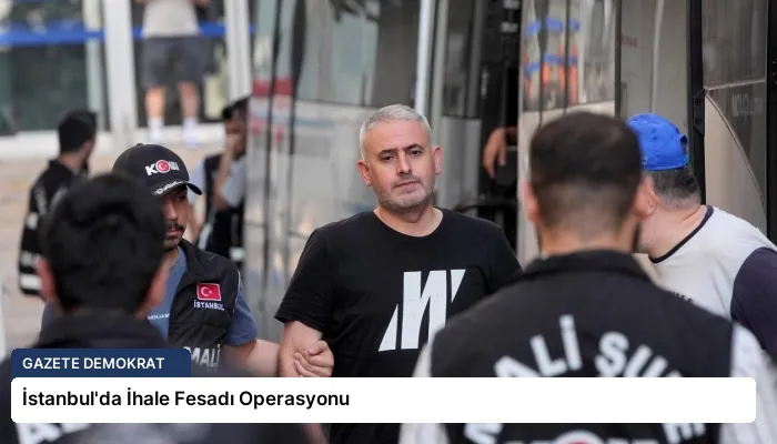 İstanbul’da İhale Fesadı Operasyonu