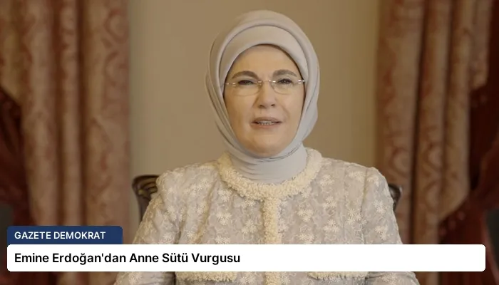 Emine Erdoğan’dan Anne Sütü Vurgusu