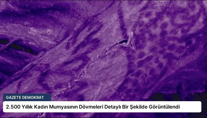2.500 Yıllık Kadın Mumyasının Dövmeleri Detaylı Bir Şekilde Görüntülendi