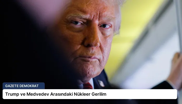 Trump ve Medvedev Arasındaki Nükleer Gerilim