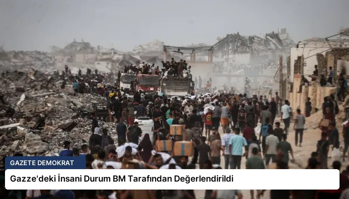 Gazze’deki İnsani Durum BM Tarafından Değerlendirildi