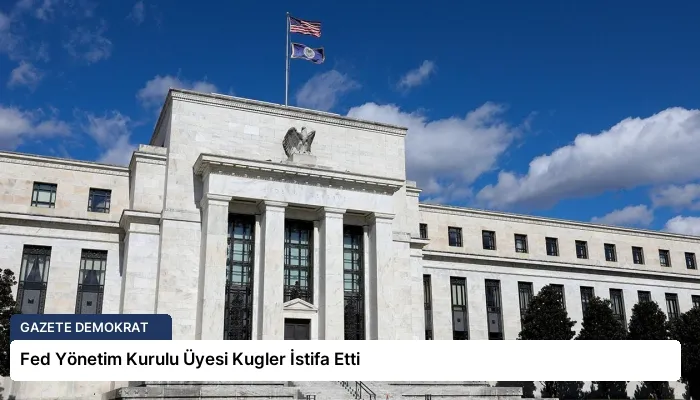 Fed Yönetim Kurulu Üyesi Kugler İstifa Etti