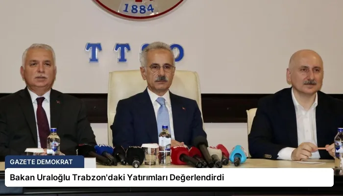Bakan Uraloğlu Trabzon’daki Yatırımları Değerlendirdi