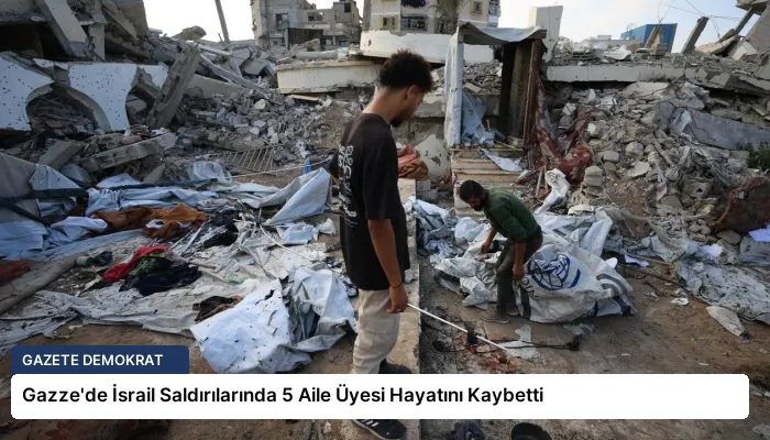 Gazze’de İsrail Saldırılarında 5 Aile Üyesi Hayatını Kaybetti