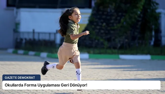 Okullarda Forma Uygulaması Geri Dönüyor!