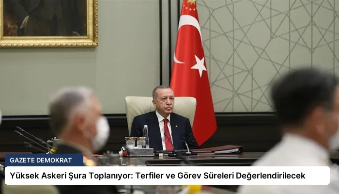Yüksek Askeri Şura Toplanıyor: Terfiler ve Görev Süreleri Değerlendirilecek