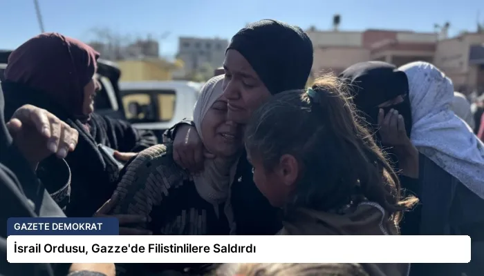 İsrail Ordusu, Gazze’de Filistinlilere Saldırdı