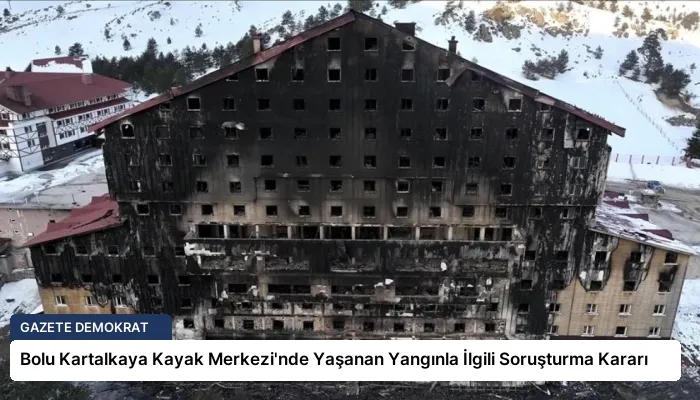 Bolu Kartalkaya Kayak Merkezi’nde Yaşanan Yangınla İlgili Soruşturma Kararı