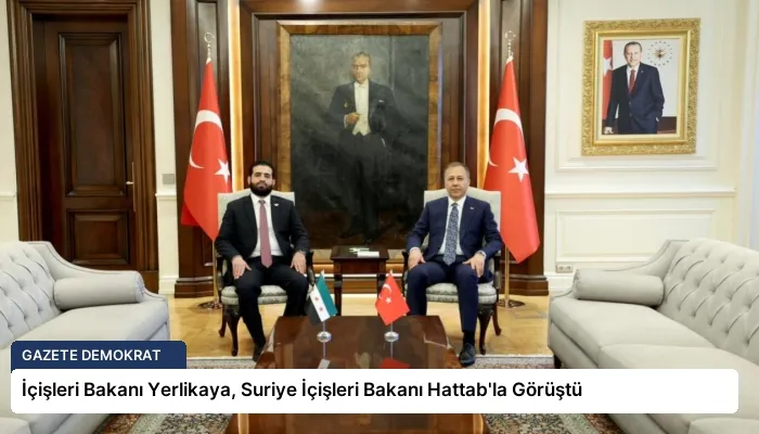 İçişleri Bakanı Yerlikaya, Suriye İçişleri Bakanı Hattab’la Görüştü