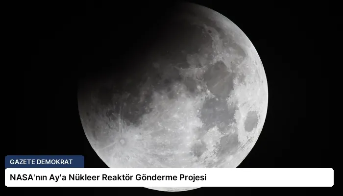 NASA’nın Ay’a Nükleer Reaktör Gönderme Projesi