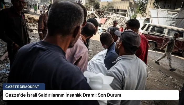 Gazze’de İsrail Saldırılarının İnsanlık Dramı: Son Durum