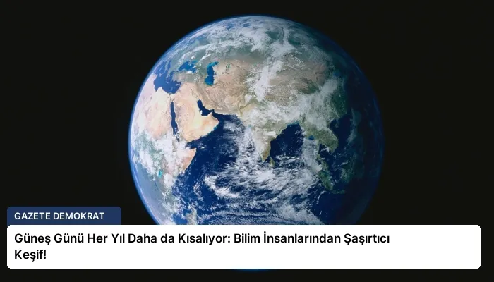 Güneş Günü Her Yıl Daha da Kısalıyor: Bilim İnsanlarından Şaşırtıcı Keşif!