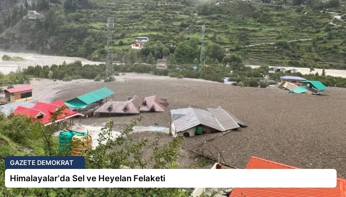 Himalayalar’da Sel ve Heyelan Felaketi