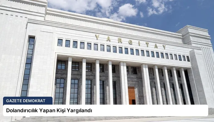 Dolandırıcılık Yapan Kişi Yargılandı
