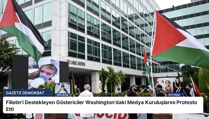 Filistin’i Destekleyen Göstericiler Washington’daki Medya Kuruluşlarını Protesto Etti