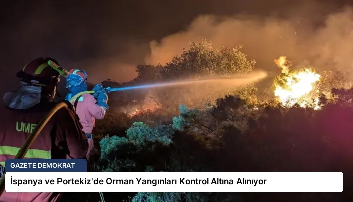 İspanya ve Portekiz’de Orman Yangınları Kontrol Altına Alınıyor