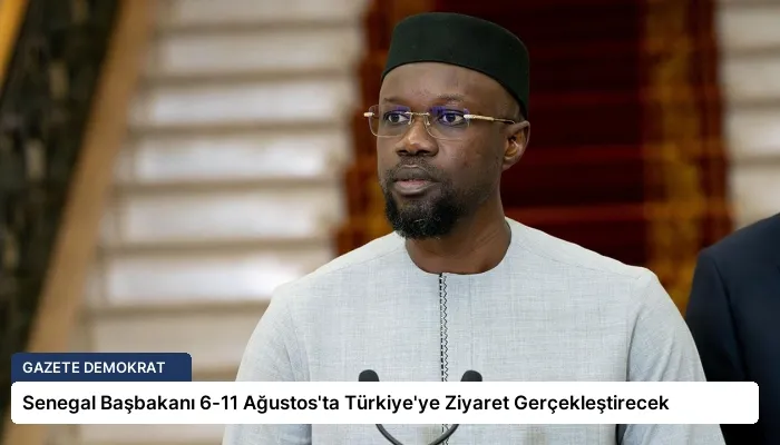 Senegal Başbakanı 6-11 Ağustos’ta Türkiye’ye Ziyaret Gerçekleştirecek