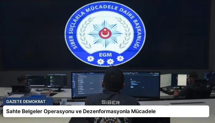 Sahte Belgeler Operasyonu ve Dezenformasyonla Mücadele