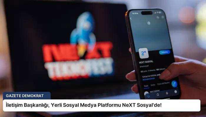 İletişim Başkanlığı, Yerli Sosyal Medya Platformu NeXT Sosyal’de!