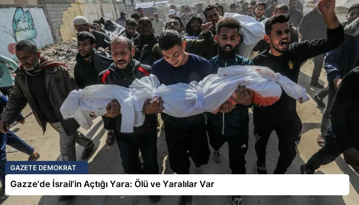 Gazze’de İsrail’in Açtığı Yara: Ölü ve Yaralılar Var