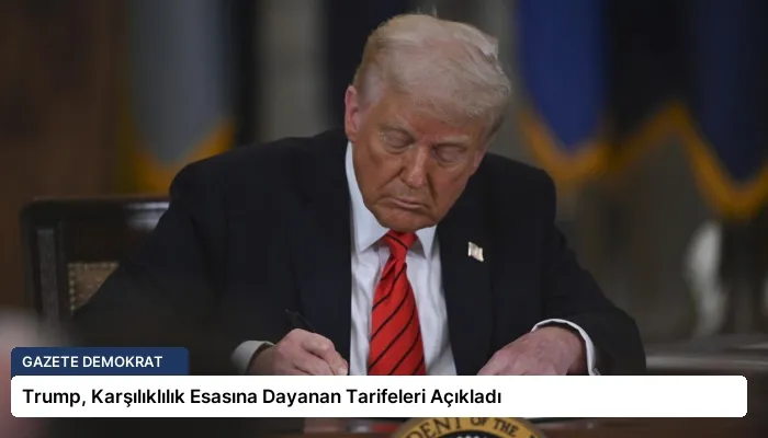 Trump, Karşılıklılık Esasına Dayanan Tarifeleri Açıkladı