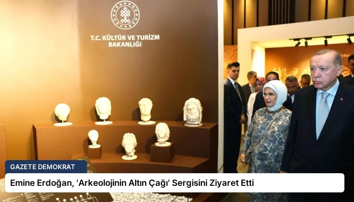Emine Erdoğan, ‘Arkeolojinin Altın Çağı’ Sergisini Ziyaret Etti